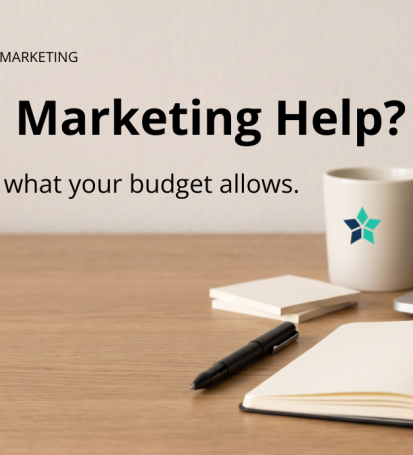 Small business owner planning marketing at a desk beside the words “Need Marketing Help? Start with what your budget allows.”