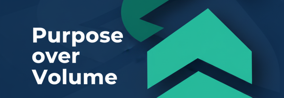 Purpose over volume generates results - by Success Pro Digital
