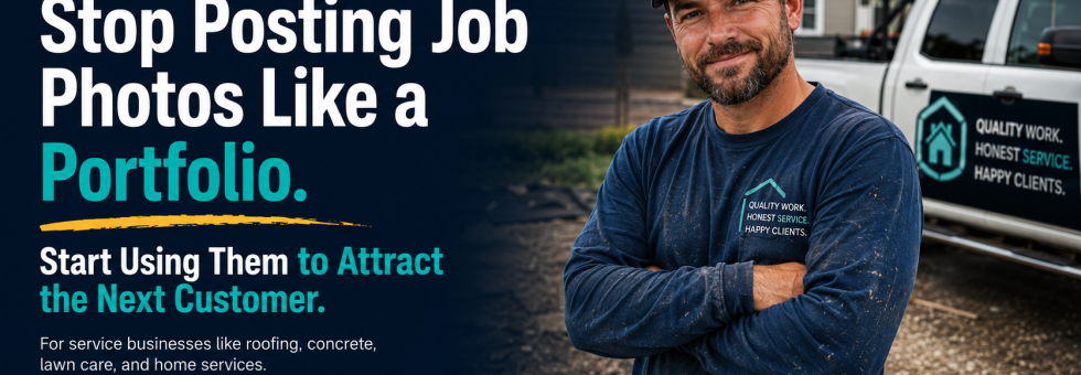 Stop Posting Job Photos Like a Portfolio. Start Using Them to Attract the Next Customer - By Success Pro Digital